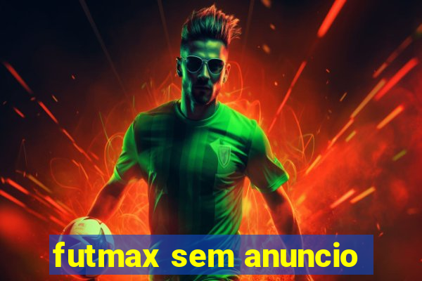 futmax sem anuncio